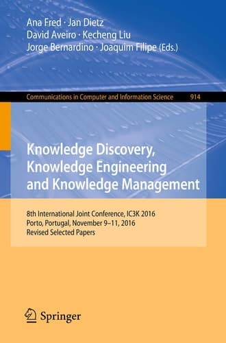 Knowledge Discovery, Knowledge Engineering and Knowledge Management 8th International Joint Conference, IC3K 2016, Porto, Portugal, November 9–11, 2016, Revised Selected Papers