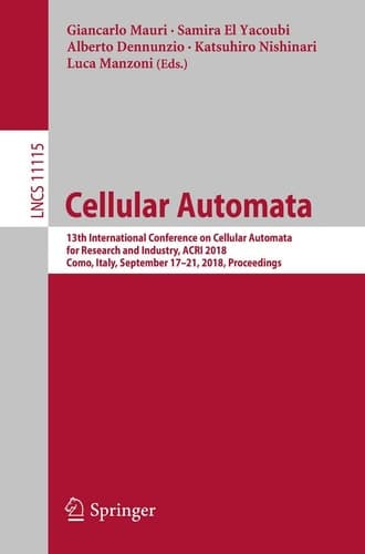 Cellular Automata 13th International Conference on Cellular Automata for Research and Industry, ACRI 2018, Como, Italy, September 17–21, 2018, Proceedings