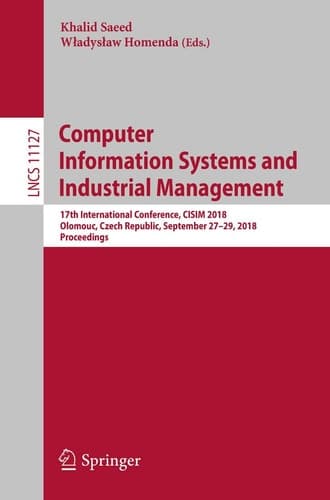 Computer Information Systems and Industrial Management 17th International Conference, CISIM 2018, Olomouc, Czech Republic, September 27-29, 2018, Proceedings