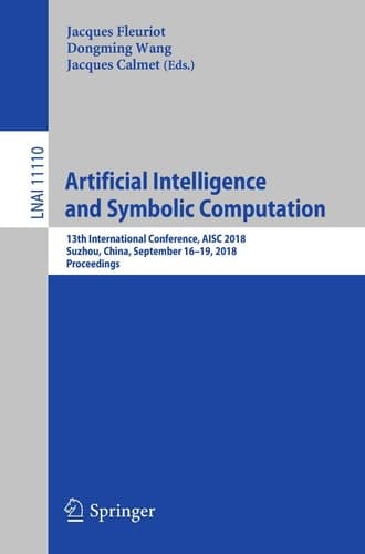 Artificial Intelligence and Symbolic Computation 13th International Conference, AISC 2018, Suzhou, China, September 16–19, 2018, Proceedings