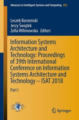 Information Systems Architecture and Technology: Proceedings of 39th International Conference on Information Systems Architecture and Technology – ISAT 2018 Part I