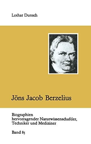 Jöns Jacob Berzelius (Biographien hervorragender Naturwissenschaftler, Techniker und Mediziner, 85) (German Edition)