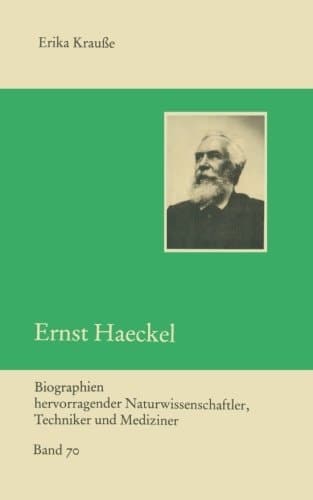 Ernst Haeckel (Biographien hervorragender Naturwissenschaftler, Techniker und Mediziner, 70) (German Edition)