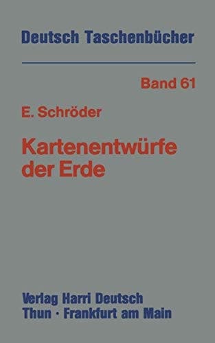 Kartenentwürfe der Erde Kartographische Abbildungsverfahren aus mathematischer und historischer Sicht