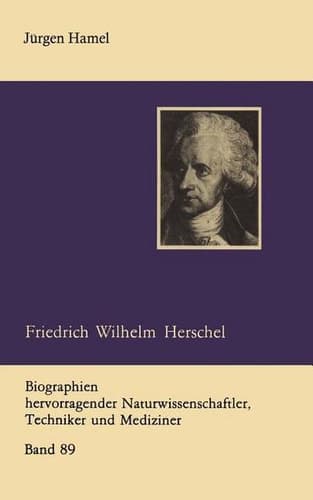 Friedrich Wilhelm Herschel (Biographien hervorragender Naturwissenschaftler, Techniker und Mediziner, 89) (German Edition)