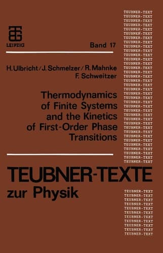 Thermodynamics of Finite Systems and the Kinetics of First-Order Phase Transitions (Teubner Texte zur Physik) (German Edition)