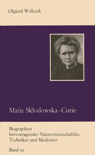Maria Skłodowska-Curie und ihre Familie (Biographien hervorragender Naturwissenschaftler, Techniker und Mediziner, 29) (German Edition)