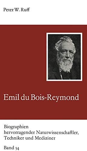 Emil du Bois-Reymond (Biographien hervorragender Naturwissenschaftler, Techniker und Mediziner, 54) (German Edition)