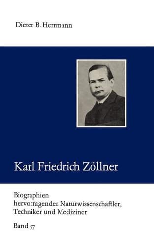 Karl Friedrich Zöllner (Biographien hevorragender Naturwissenschaftler, Techniker und Mediziner, 57) (German Edition)