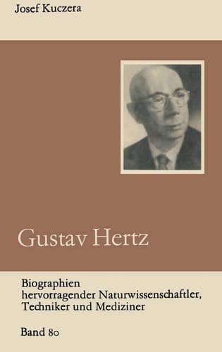 Gustav Hertz (Biographien hervorragender Naturwissenschaftler, Techniker und Mediziner, 80) (German Edition)