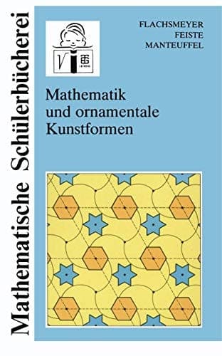 Mathematik und ornamentale Kunstformen (Mathematische Schülerbücherei) (German Edition)