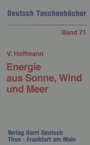 Energie aus Sonne, Wind und Meer Möglichkeiten und Grenzen der erneuerbaren Energiequellen