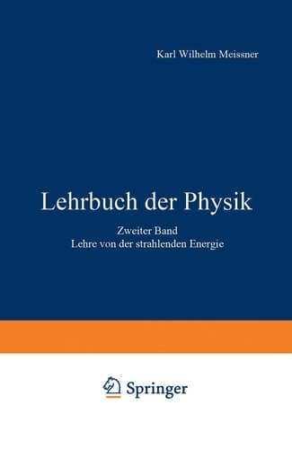 Lehrbuch der Physik Lehre von der strahlenden Energie Zweiter Band