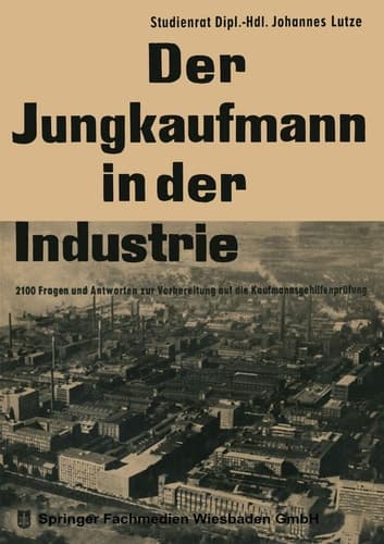 Der Jungkaufmann in der Industrie 2100 Fragen und Antworten zur Vorbereitung auf die Kaufmannnsgehilfenprüfung