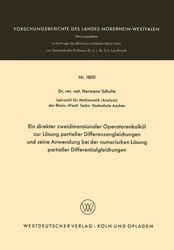 Ein direkter zweidimensionaler Operatorenkalkül zur Lösung partieller Differenzengleichungen und seine Anwendung bei der numerischen Lösung partieller ... Nordrhein-Westfalen, 1800) (German Edition)