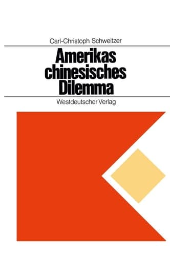 Amerikas chinesisches Dilemma: Fallstudie über außenpolitische Entscheidungen in einer offenen Gesellschaft (German Edition)