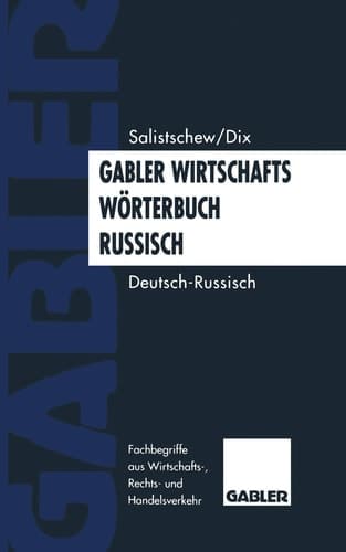 Gabler Wirtschaftswörterbuch Russisch Band 1: Deutsch — Russisch