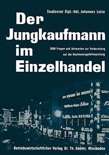 Der Jungkaufmann im Einzelhandel 2000 Fragen und Antworten zur Vorbereitung auf die Kaufmannsgehilfenprüfung
