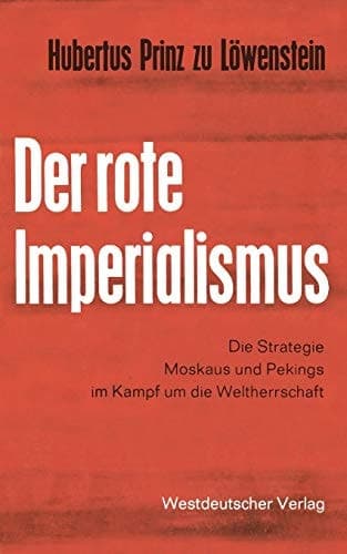 Der rote Imperialismus: Die Strategie Moskaus und Pekings im Kampf um die Weltherrschaft (German Edition)