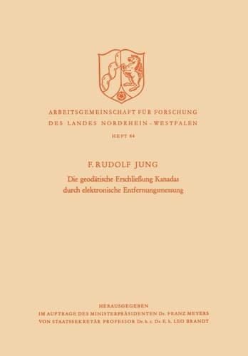 Die geodätische Erschließung Kanadas durch elektronische Entfernungsmessung (Arbeitsgemeinschaft für Forschung des Landes Nordrhein-Westfalen, 84) (German Edition)
