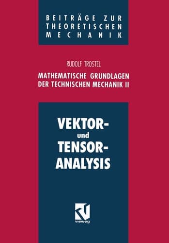 Mathematische Grundlagen der Technischen Mechanik II Vektor- und Tensoranalysis