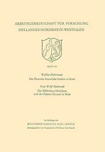 Das Deutsche historische Institut in Rom Die Bibliotheca Hertziana und der Palazzo Zuccari in Rom (Arbeitsgemeinschaft für Forschung des Landes Nordrhein-Westfalen, 46) (German Edition)