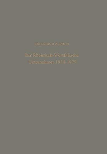 Der rheinisch-Westfälische Unternehmer 1834 – 1879: Ein Beitrag zur Geschichte des deutschen Bürgertums im 19. Jahrhundert (Dortmunder Schriften zur Sozialforschung, 19) (German Edition)