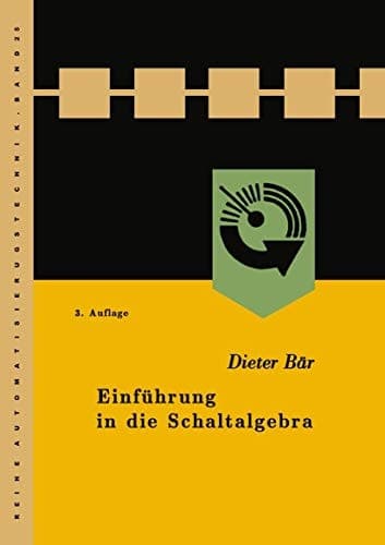 Einführung in die Schaltalgebra (Reihe Automatisierungstechnik, 25) (German Edition)