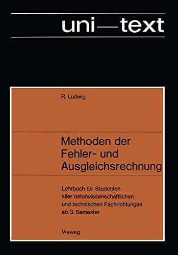 Methoden der Fehler- und Ausgleichsrechnung: Lehrbuch für Studenten aller naturwissenschaftlichen und technischen Fachrichtungen ab 3. Semester (uni-texte) (German Edition)