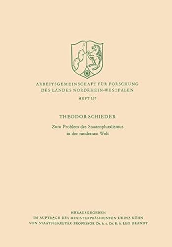 Zum Problem des Staatenpluralismus in der modernen Welt (Arbeitsgemeinschaft für Forschung des Landes Nordrhein-Westfalen, 157) (German Edition)