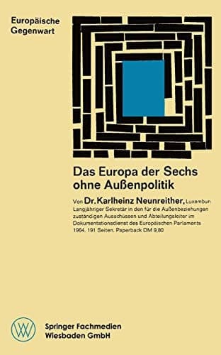 Das Europa der Sechs ohne Außenpolitik (Europäische Gegenwart) (German Edition)
