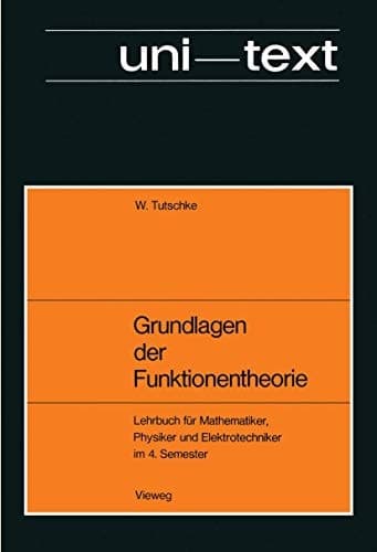 Grundlagen der Funktionentheorie Lehrbuch für Mathematiker, Physiker und Elektrotechniker im 4. Semester