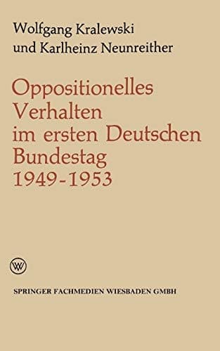 Oppositionelles Verhalten im ersten Deutschen Bundestag (1949–1953) (Politische Forschungen, 3) (German Edition)