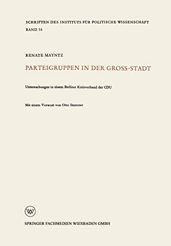 Parteigruppen in der Großstadt Untersuchungen in einem Berliner Kreisverband der CDU