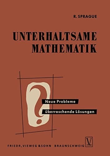 Unterhaltsame Mathematik: Neue Probleme - überraschende Lösungen (German Edition)