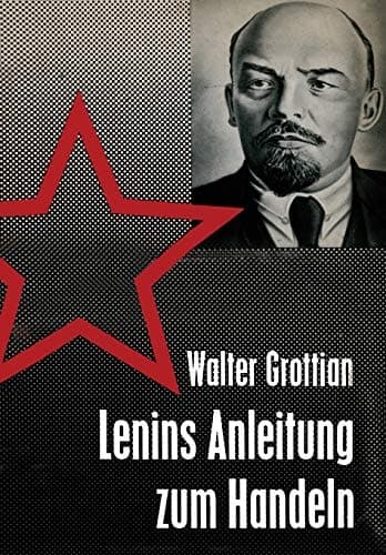Lenins Anleitung zum Handeln Theorie und Praxis sowjetischer Außenpolitik