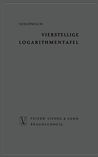 Vierstellige Logarithmentafel: mit trigonometrischen Tafeln nebst ergänzendem Zahlenwerk zum natürlichen Rechnen (German Edition)