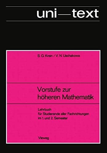 Vorstufe zur höheren Mathematik: Lehrbuch für Studierende aller Fachrichtungen im 1. und 2. Semester (uni-texte) (German Edition)
