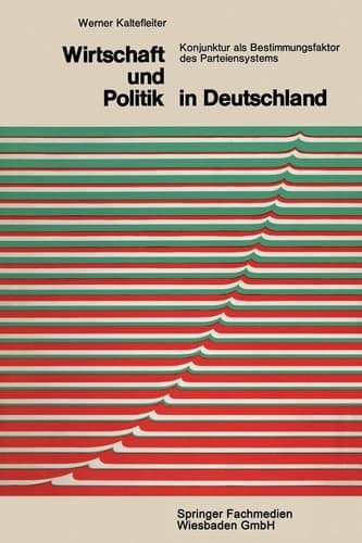 Wirtschaft und Politik in Deutschland: Konjunktur als Bestimmungsfaktor des Parteiensystems (Demokratie und Frieden, 2) (German Edition)