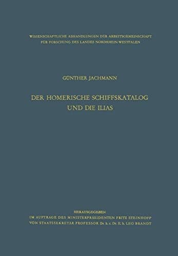 Der homerische Schiffskatalog und die Ilias (Wissenschaftliche Abhandlungen der Arbeitsgemeinschaft für Forschung des Landes Nordrhein-Westfalen, 5) (German Edition)