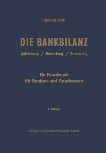 Die Bankbilanz Aufstellung, Bewertung und Gliederung der Jahresabschlüsse der Kreditinstitute nach Handels- und Steuerrecht. Ein Handbuch für Banken und Sparkassen