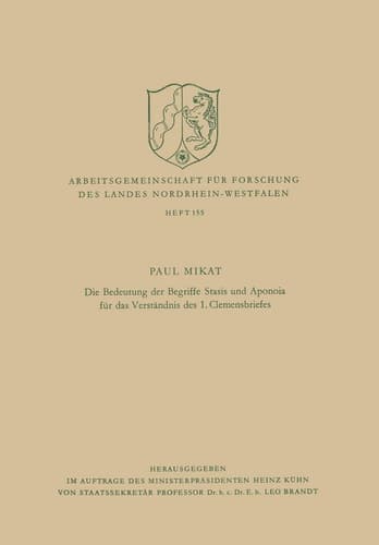 Die Bedeutung der Begriffe Stasis und Aponoia für das Verständnis des 1. Clemensbriefes (Arbeitsgemeinschaft für Forschung des Landes Nordrhein-Westfalen, 155) (German Edition)