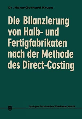 Die Bilanzierung von Halb- und Fertigfabrikaten nach der Methode des Direct Costing: Steuerliche Anerkennung in den USA im Vergleich zu Deutschland (German Edition)