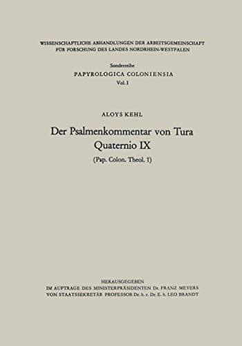 Der Psalmenkommentar von Tura: Quaternio IX (Pap. Colon. theol. 1) (Abhandlungen der Nordrhein-Westfälischen Akademie der Wissenschaften, 1) (German Edition)