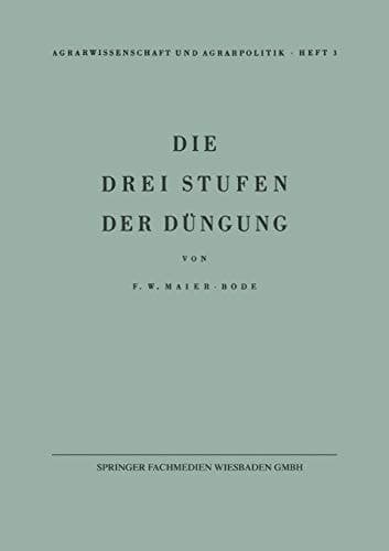 Die drei Stufen der Düngung Ein Beitrag zur Frage der Erhaltung der Bodenfruchtbarkeit