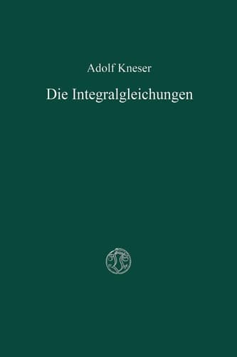 Die Integralgleichungen und ihre Anwendungen in der Mathematischen Physik: Vorlesungen (German Edition)