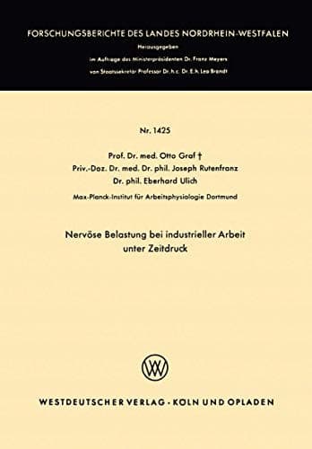 Nervöse Belastung bei industrieller Arbeit unter Zeitdruck (Forschungsberichte des Landes Nordrhein-Westfalen) (German Edition)
