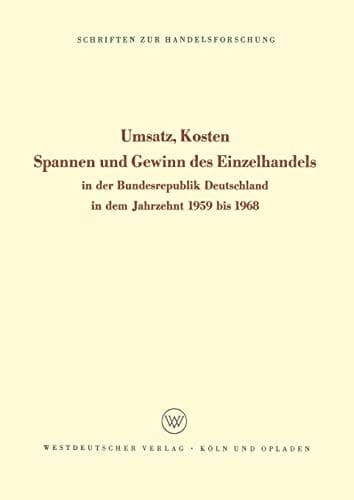Umsatz, Kosten, Spannen und Gewinn des Einzelhandels In der Bundesrepublik Deutschland in dem Jahrzehnt 1959 bis 1968