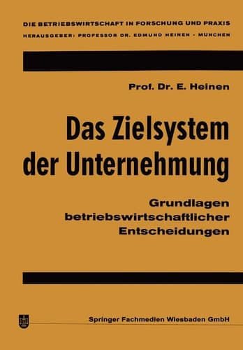 Das Zielsystem der Unternehmung Grundlagen betriebswirtschaftlicher Entscheidungen