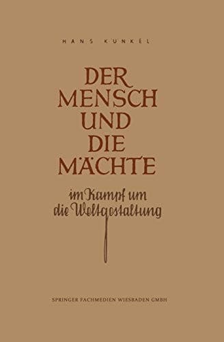 Der Mensch und die Mächte im Kampf um die Weltgestaltung (German Edition)